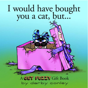 I Would Have Bought You a Cat, But. . . by Darby Conley, 9780740734953