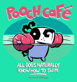 Pooch Cafe (All Dogs Naturally Know How to Swim) by Paul Gilligan, 9780740733024