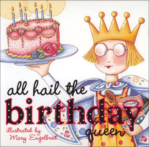 All Hail the Birthday Queen by Mary Engelbreit, 9780740729034