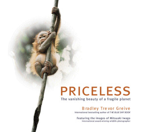 Priceless (The Vanishing Beauty of a Fragile Planet) by Bradley Trevor Greive, Mitsuaki Iwago, 9780740726958