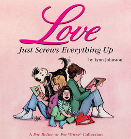 Love Just Screws Everything Up (A For Better or For Worse Collection) by Lynn Johnston, 9780836221282