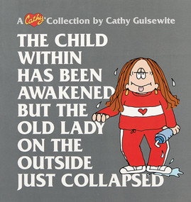 The Child Within Has Been Awakened but the Old Lady on the Outside Just Collapsed (A Cathy Collection) by Cathy Guisewite, 9780836217612