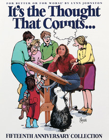 It's the Thought That Counts: (A For Better or For Worse Fifteenth Anniversary Collection) by Lynn Johnston, 9780836217629