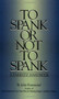 To Spank or Not to Spank by John Rosemond, 9780836228137