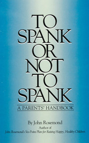 To Spank or Not to Spank by John Rosemond, 9780836228137