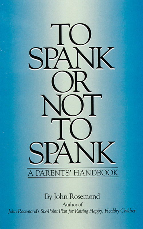 To Spank or Not to Spank by John Rosemond, 9780836228137