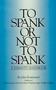 To Spank or Not to Spank by John Rosemond, 9780836228137