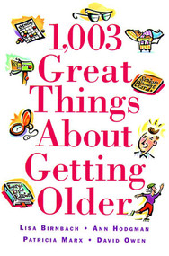 1,003 Great Things About Getting Older by Lisa Birnbach, Patricia Marx, Ann Hodgman, 9780836226997
