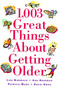 1,003 Great Things About Getting Older by Lisa Birnbach, Patricia Marx, Ann Hodgman, 9780836226997