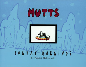 MUTTS Sunday Mornings (A MUTTS Treasury) by Patrick McDonnell, 9780740718533