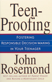 Teen-Proofing (Fostering Responsible Decision Making in Your Teenager) by John Rosemond, 9780740710216