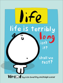 life (life is terribly long isn't it? shall we rest?) by Lisa Swerling, Ralph Lazar, 9780740778094