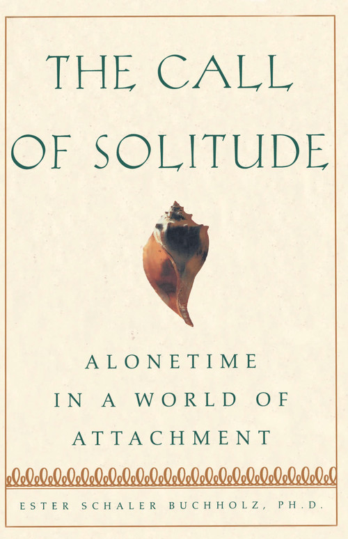 The Call Of Solitude (Alonetime In A World Of Attachment) by Ester Schaler Buchholz, 9780684872803