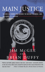 Main Justice (The Men and Women Who Enforce the Nation's Criminial Laws and Guard Its Liberties) by Jim McGee, Brian Duffy, 9780684832715