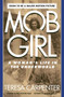 Mob Girl (A Woman's Life in the Underworld) by Teresa Carpenter, 9781476795713
