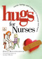 Hugs for Nurses (Stories, Sayings, and Scriptures to Encourage and Inspire) by Philis Boultinghouse, 9781501121883