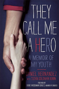 They Call Me a Hero (A Memoir of My Youth) - 9781442462359 by Daniel Hernandez, Susan Goldman Rubin, 9781442462359