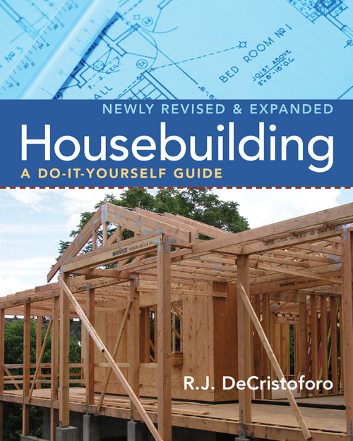 Housebuilding (A Do-It-Yourself Guide, Revised & Expanded) by R. J. DeCristoforo, Mary DeCristoforo, 9781402743160