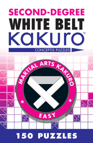 Second-Degree White Belt Kakuro by Conceptis Puzzles, 9781402787942