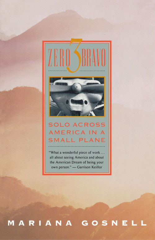 Zero 3 Bravo (Solo Across America in a Small Plane) by Mariana Gosnell, 9780671892081