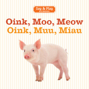 Oink, Moo, Meow/Oink, Muu, Miau by Union Square & Co., 9781454910411