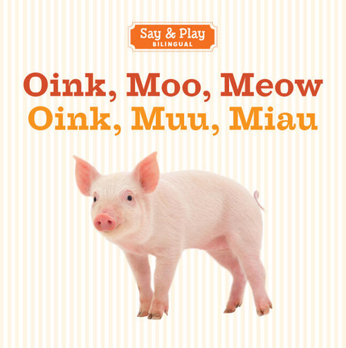 Oink, Moo, Meow/Oink, Muu, Miau by Union Square & Co., 9781454910411