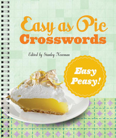 Easy as Pie Crosswords: Easy-Peasy! (72 Relaxing Puzzles) by Stanley Newman, 9781454901457