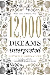 12,000 Dreams Interpreted (A New Edition for the 21st Century) by Linda Shields, Gustavus Hindman Miller, Lenore Skomal, 9781402784170