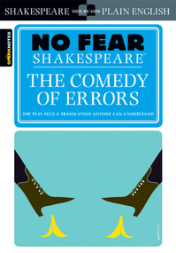 The Comedy of Errors (No Fear Shakespeare Side-by-Side Plain English) by William Shakespeare, SparkNotes, 9781411404373