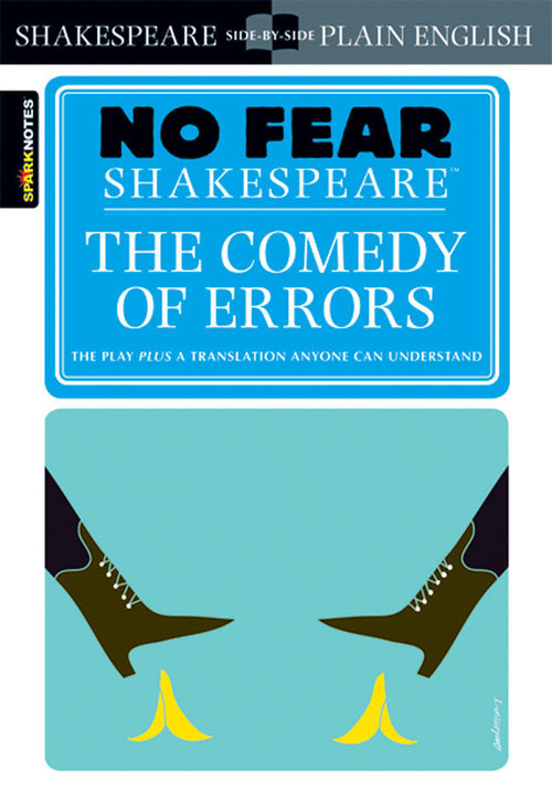 The Comedy of Errors (No Fear Shakespeare Side-by-Side Plain English) by William Shakespeare, SparkNotes, 9781411404373