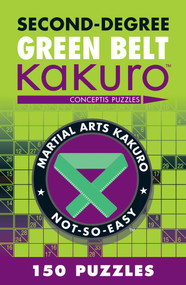 Second-Degree Green Belt Kakuro by Conceptis Puzzles, 9781402787959