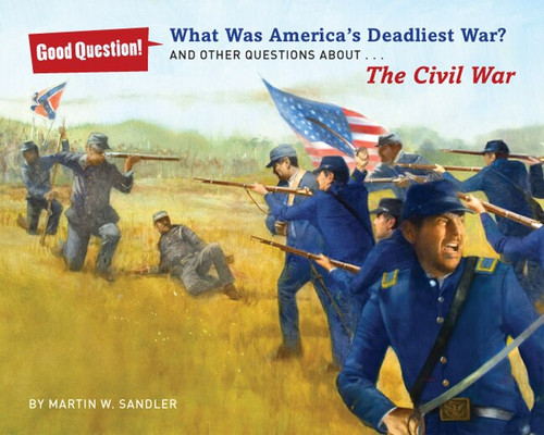 What Was America's Deadliest War? (And Other Questions About The Civil War) by Martin W. Sandler, Robert Hunt, 9781402790461