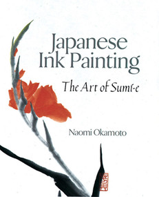 Japanese Ink Painting (The Art of Sumi-e) by Naomi Okamoto, 9780806908335