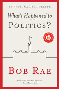What's Happened to Politics? - 9781501103421 by Bob Rae, 9781501103421