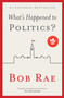 What's Happened to Politics? - 9781501103421 by Bob Rae, 9781501103421