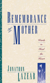 Remembrance of Mother (Words to Heal the Heart) by Jonathon Lazear, 9780671886967