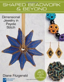 Shaped Beadwork & Beyond (Dimensional Jewelry in Peyote Stitch) by Diane Fitzgerald, 9781454703617