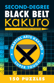 Second-Degree Black Belt Kakuro by Conceptis Puzzles, 9781402787973