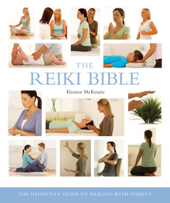 The Reiki Bible (The Definitive Guide to Healing with Energy) by Eleanor McKenzie, 9781402770036