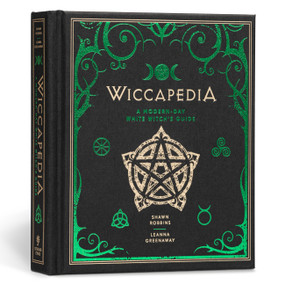 Wiccapedia (A Modern-Day White Witch's Guide) by Shawn Robbins, Leanna Greenaway, 9781454913740