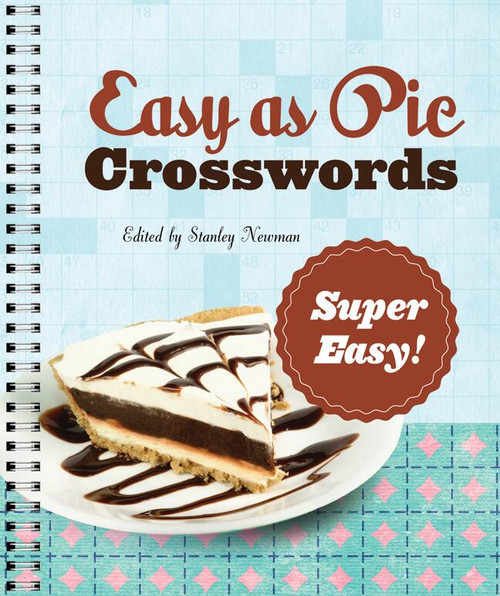 Easy as Pie Crosswords: Super Easy! (72 Relaxing Puzzles) by Stanley Newman, 9781402797422