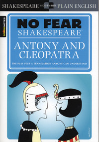 Antony & Cleopatra (No Fear Shakespeare Side-by-Side Plain English) by William Shakespeare, SparkNotes, 9781411499195