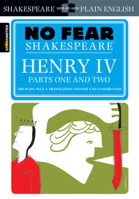 Henry IV Parts One and Two (No Fear Shakespeare Side-by-Side Plain English) by William Shakespeare, SparkNotes, 9781411404366