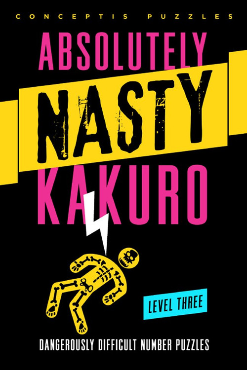 Absolutely Nasty® Kakuro Level Three by Conceptis Puzzles, 9781402799914