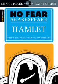 Hamlet (No Fear Shakespeare Side-by-Side Plain English) by William Shakespeare, SparkNotes, 9781586638443