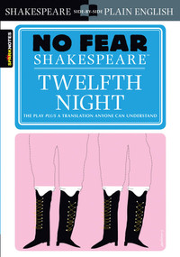 Twelfth Night (No Fear Shakespeare Side-by-Side Plain English) by William Shakespeare, SparkNotes, 9781586638511