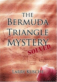 The Bermuda Triangle Mystery Solved by Larry Kusche, 9781578661565
