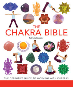 The Chakra Bible (The Definitive Guide to Working with Chakras) by Patricia Mercier, 9781402752247