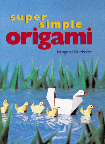 Super Simple Origami by Irmgard Kneissler, 9780806965253