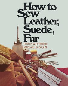 How to Sew Leather, Suede, Fur by Phyllis W. Schwebke, Margaret B. Krohn, 9780020119302